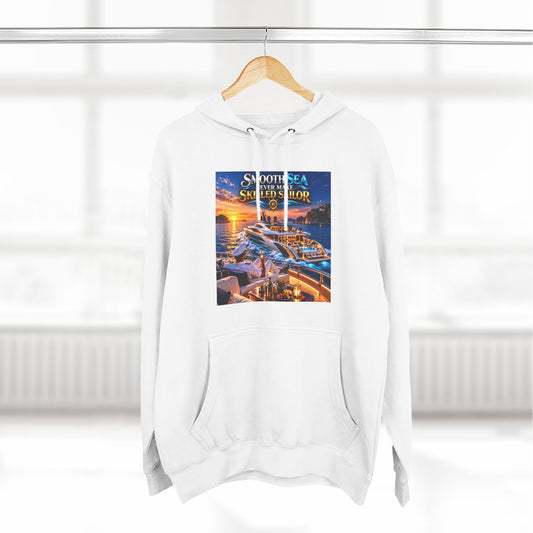 Smooth sea never make skilled sailor Fleece Hoodie
