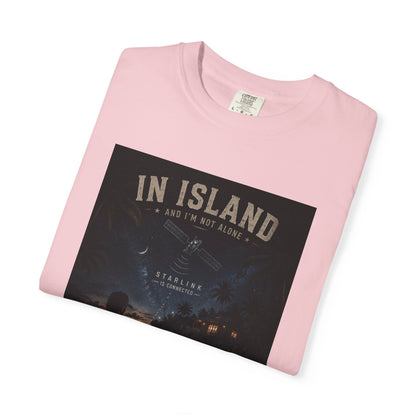 In Island and I am not Alone Unisex T-shirt