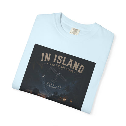 In Island and I am not Alone Unisex T-shirt